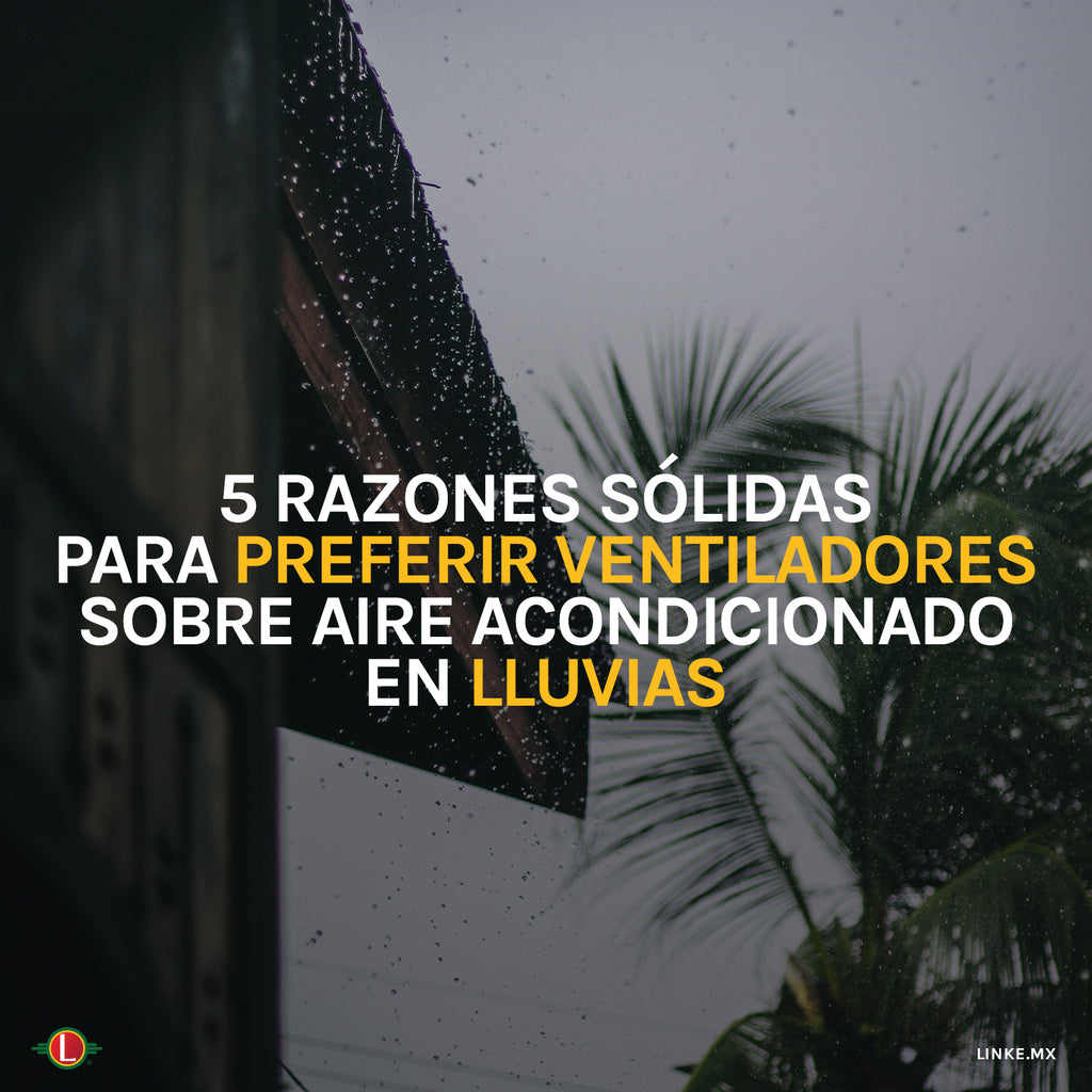 5 Razones Sólidas para Preferir Ventiladores sobre Aire Acondicionado en Lluvias