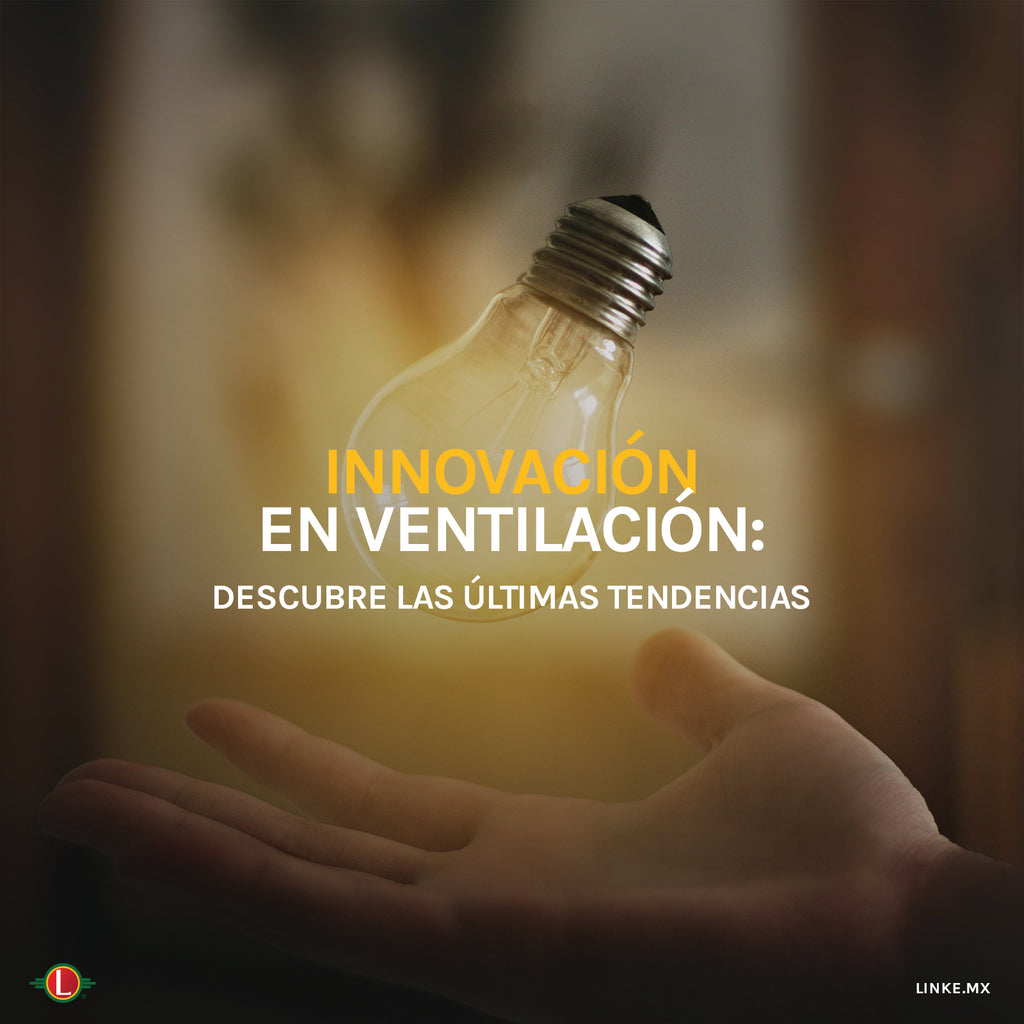 Innovación en Ventilación: Descubre las Últimas Tendencias